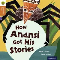 Oxford Reading Tree Traditional Tales : Niveau 8 : Comment Anansi a obtenu ses histoires - Oxford Reading Tree Traditional Tales: Level 8: How Anansi Got His Stories