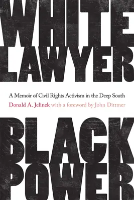 Avocat blanc, pouvoir noir : Les mémoires d'un militant des droits civiques dans le Sud profond - White Lawyer, Black Power: A Memoir of Civil Rights Activism in the Deep South