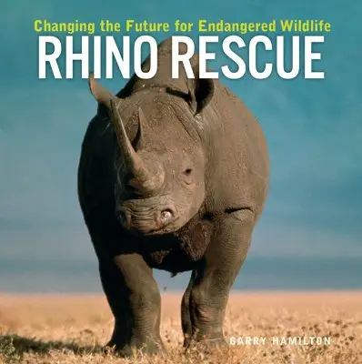 Sauvetage des rhinocéros : Changer l'avenir des espèces sauvages menacées - Rhino Rescue: Changing the Future for Endangered Wildlife