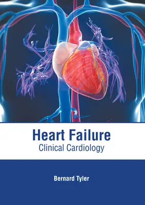 Insuffisance cardiaque : Cardiologie clinique - Heart Failure: Clinical Cardiology