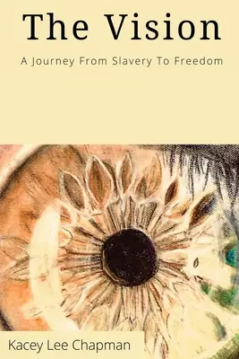 La vision : De l'esclavage à la liberté - The Vision: From slavery to freedom