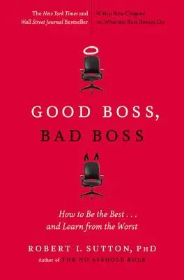 Bon patron, mauvais patron : comment être le meilleur... et apprendre des pires - Good Boss, Bad Boss: How to Be the Best... and Learn from the Worst