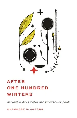 Après cent hivers : En quête de réconciliation sur les terres volées de l'Amérique - After One Hundred Winters: In Search of Reconciliation on America's Stolen Lands