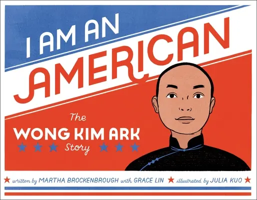 Je suis un Américain : L'histoire de Wong Kim Ark - I Am an American: The Wong Kim Ark Story