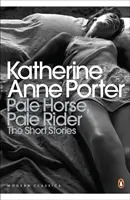Cheval pâle, cavalier pâle : Les histoires choisies de Katherine Anne Porter - Pale Horse, Pale Rider: The Selected Stories of Katherine Anne Porter