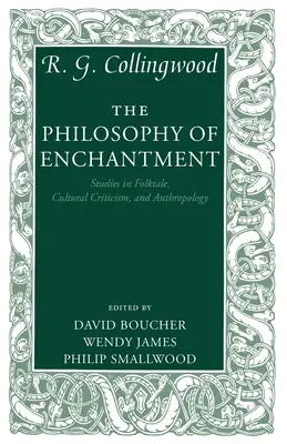 La philosophie de l'enchantement : Études sur les contes populaires, la critique culturelle et l'anthropologie - The Philosophy of Enchantment: Studies in Folktale, Cultural Criticism, and Anthropology