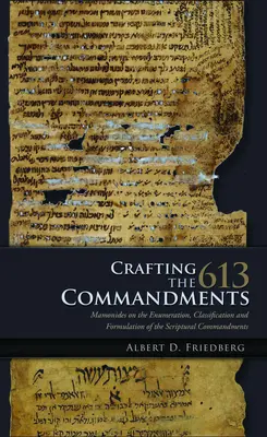 L'élaboration des 613 commandements : Maïmonide sur l'énumération, la classification et la formulation des commandements bibliques - Crafting the 613 Commandments: Maimonides on the Enumeration, Classification, and Formulation of the Scriptural Commandments