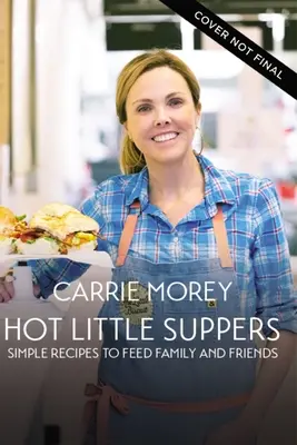 Hot Little Suppers : Des recettes simples pour nourrir la famille et les amis - Hot Little Suppers: Simple Recipes to Feed Family and Friends