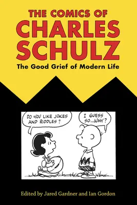 La bande dessinée de Charles Schulz : Le bonheur de la vie moderne - Comics of Charles Schulz: The Good Grief of Modern Life