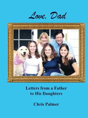 Love, Dad : Lettres d'un père à ses filles - Love, Dad: Letters from a Father to His Daughters