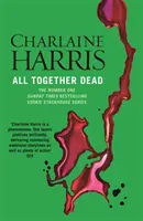 All Together Dead - Un roman de True Blood - All Together Dead - A True Blood Novel