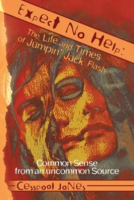 Expect No Help : La vie et l'époque de Jumpin' Jack Flash : le bon sens d'une source peu commune - Expect No Help: The Life and Times of Jumpin' Jack Flash: Common Sense from an uncommon Source