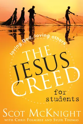 Le Credo de Jésus pour les étudiants : Aimer Dieu, aimer les autres - The Jesus Creed for Students: Loving God, Loving Others