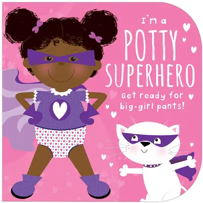 Je suis un super-héros de la propreté (multiculturel) : Prépare-toi à porter des culottes de grande fille ! - I'm a Potty Superhero (Multicultural): Get Ready for Big Girl Pants!