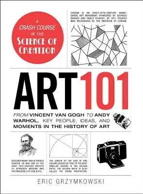 Art 101 : De Vincent Van Gogh à Andy Warhol, les personnes, les idées et les moments clés de l'histoire de l'art - Art 101: From Vincent Van Gogh to Andy Warhol, Key People, Ideas, and Moments in the History of Art