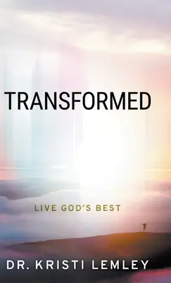 Transformé : Vivre le meilleur de Dieu - Transformed: Live God's Best