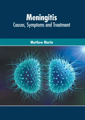 La méningite : Causes, symptômes et traitement - Meningitis: Causes, Symptoms and Treatment