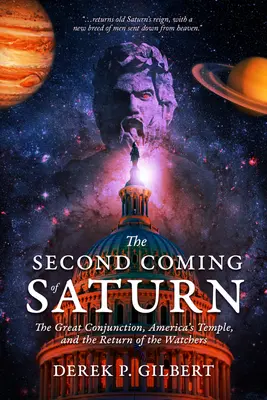 Le second avènement de Saturne : La Grande Conjonction, le Temple de l'Amérique et le Retour des Veilleurs - The Second Coming of Saturn: The Great Conjunction, America's Temple, and the Return of the Watchers