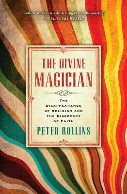 Le magicien divin : La disparition de la religion et la découverte de la foi - The Divine Magician: The Disappearance of Religion and the Discovery of Faith