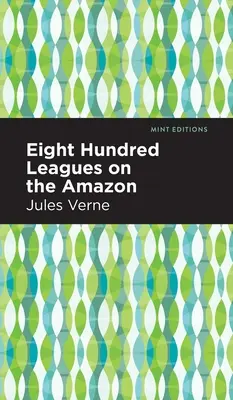 Huit cents lieues sur l'Amazone - Eight Hundred Leagues on the Amazon