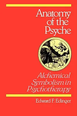 Anatomie de la psyché : Le symbolisme alchimique en psychothérapie - Anatomy of the Psyche: Alchemical Symbolism in Psychotherapy