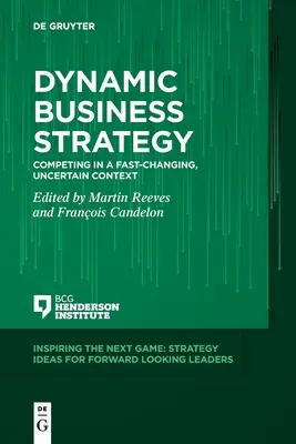 Stratégie commerciale dynamique : Concurrence dans un contexte incertain et en évolution rapide - Dynamic Business Strategy: Competing in a Fast-Changing, Uncertain Context