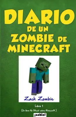 Journal d'un zombie de Minecraft : Un livre non officiel sur Minecraft - Diario de un zombie de Minecraft: Un libro no oficial sobre Minecraft