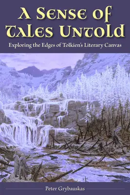 Un sens des contes inédits : Explorer les limites de la toile littéraire de Tolkien - A Sense of Tales Untold: Exploring the Edges of Tolkien's Literary Canvas