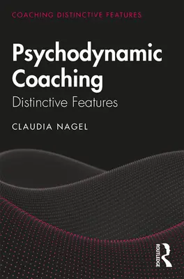 Coaching psychodynamique : caractéristiques distinctives - Psychodynamic Coaching: Distinctive Features