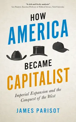 Comment l'Amérique est devenue capitaliste : L'expansion impériale et la conquête de l'Ouest - How America Became Capitalist: Imperial Expansion and the Conquest of the West