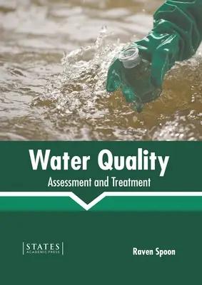 Qualité de l'eau : Évaluation et traitement - Water Quality: Assessment and Treatment