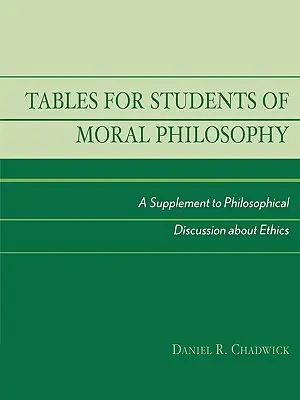 Tables pour les étudiants en philosophie morale : Un supplément à la discussion philosophique sur l'éthique - Tables for Students of Moral Philosophy: A Supplement to Philosophical Discussion About Ethics