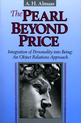 La perle hors de prix : L'intégration de la personnalité dans l'être : Une approche des relations d'objet - The Pearl Beyond Price: Integration of Personality Into Being: An Object Relations Approach