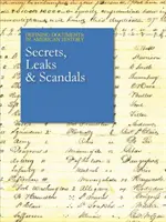 Définir les documents de l'histoire américaine : Secrets, fuites et scandales : L'achat de la version imprimée inclut l'accès gratuit en ligne - Defining Documents in American History: Secrets, Leaks & Scandals: Print Purchase Includes Free Online Access