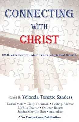 En prise avec le Christ : 52 dévotionnels hebdomadaires pour nourrir la croissance spirituelle - Connecting with Christ: 52 Weekly Devotionals to Nurture Spiritual Growth