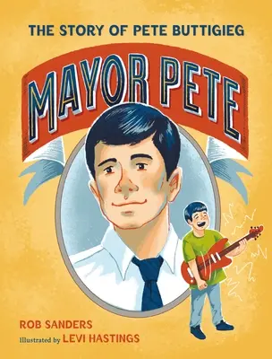 Mayor Pete : L'histoire de Pete Buttigieg - Mayor Pete: The Story of Pete Buttigieg