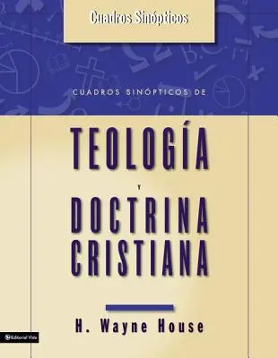 Cuadros Sinopticos de Teologia y Doctrina Cristiana (en anglais) - Cuadros Sinopticos de Teologia y Doctrina Cristiana