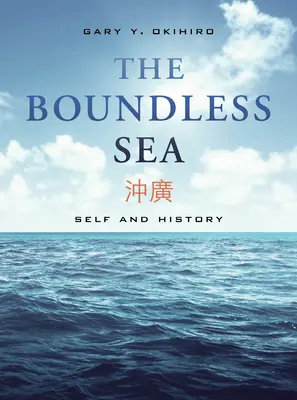 La mer sans frontières : Le moi et l'histoire - The Boundless Sea: Self and History