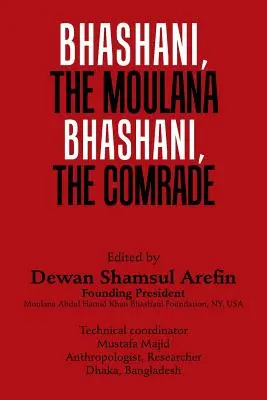 Bhashani, le Maulana Bhashani, le Camarade - Bhashani, the Maulana Bhashani, the Comrade