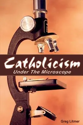 Le catholicisme au microscope - Catholicism Under the Microscope