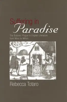La souffrance au paradis : La peste bubonique dans les études littéraires anglaises de More à Milton - Suffering in Paradise: The Bubonic Plague in English Literary Studies from More to Milton