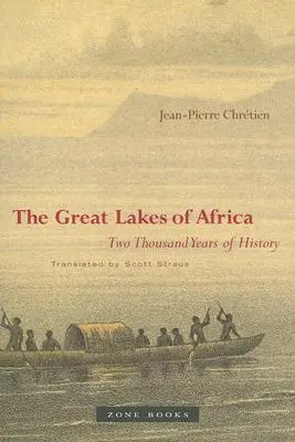 Les Grands Lacs d'Afrique : Deux mille ans d'histoire - The Great Lakes of Africa: Two Thousand Years of History