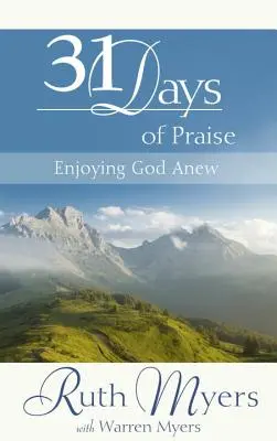 Trente et un jours de louange : Une nouvelle jouissance de Dieu - Thirty-One Days of Praise: Enjoying God Anew