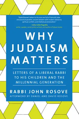 Pourquoi le judaïsme est important : Lettres d'un rabbin libéral à ses enfants et à la génération du millénaire - Why Judaism Matters: Letters of a Liberal Rabbi to His Children and the Millennial Generation