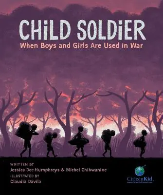 L'enfant soldat : Quand garçons et filles sont utilisés à la guerre - Child Soldier: When Boys and Girls Are Used in War