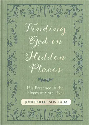 Trouver Dieu dans les endroits cachés : Sa présence dans les morceaux de notre vie - Finding God in Hidden Places: His Presence in the Pieces of Our Lives