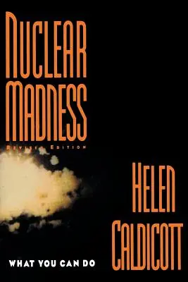 La folie nucléaire : Ce que vous pouvez faire (révisé) - Nuclear Madness: What You Can Do (Revised)