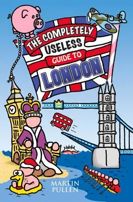 Le guide complètement inutile de Londres - The Completely Useless Guide to London