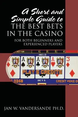 Un guide court et simple des meilleurs paris au casino : Pour les débutants et les joueurs expérimentés - A Short and Simple Guide to the Best Bets in the Casino: For Both Beginners and Experienced Players