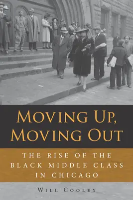 Moving Up, Moving Out : L'essor de la classe moyenne noire à Chicago - Moving Up, Moving Out: The Rise of the Black Middle Class in Chicago